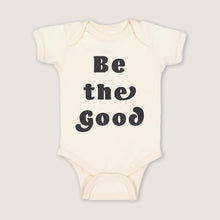 Load image into Gallery viewer, Be the Good Onesie