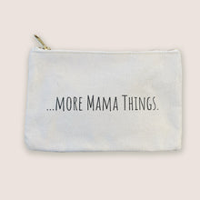 Load image into Gallery viewer, More Mama Things Pouch
